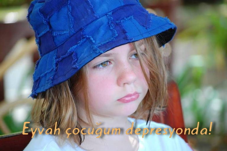 Eyvah çocuğum depresyonda!